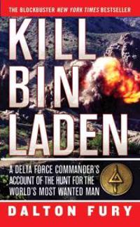Kill Bin Laden: A Delta Force Commander's Account of the Hunt for the World's Most Wanted Man