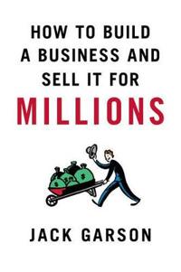 How to Build a Business and Sell it for Millions