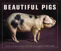 Beautiful Pigs: Potraits of Fine Breeds