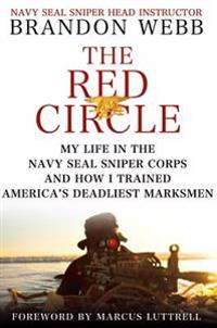 The Red Circle: My Life in the Navy Seal Sniper Corps and How I Trained America's Deadliest Marksmen