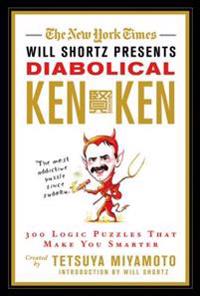 The New York Times Will Shortz Presents Diabolical KenKen: 300 Logic Puzzles That Make You Smarter