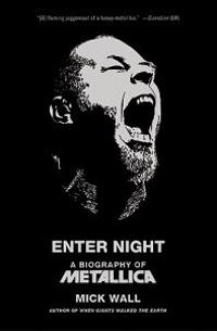 Enter Night: A Biography of Metallica
