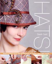 Hats!: Make Classic Hats and Headpieces in Fabric, Felt, and Straw