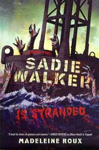 Sadie Walker Is Stranded: A Zombie Novel