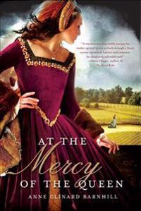 At the Mercy of the Queen: A Novel of Anne Boleyn
