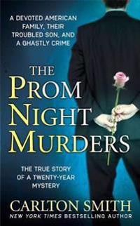 The Prom Night Murders: A Devoted American Family, Their Troubled Son, and a Ghastly Crime