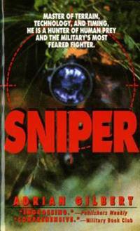Sniper: the Skills, the Weapons, and the Experiences