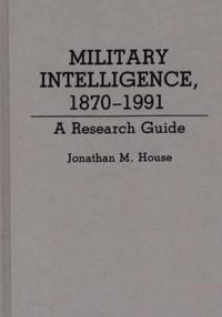 Military Intelligence, 1870-1991