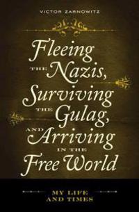 From Wartime Auschwitz and the Gulag to the Free World
