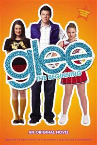 Glee: The Beginning: An Original Novel [With Poster]