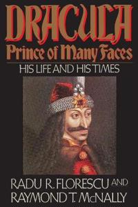 Dracula, Prince of Many Faces: His Life and His Times