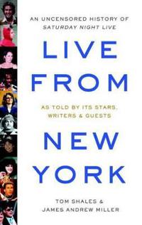 Live from New York: An Uncensored History of Saturday Night Live