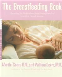 The Breastfeeding Book: Everything You Need to Know about Nursing Your Child from Birth Through Weaning