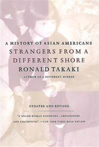 Strangers from a Different Shore: A History of Asian Americans Au Of...