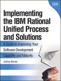 Implementing the IBM Rational Unified Process and Solutions
