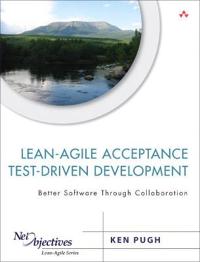 Lean-Agile Acceptance Test Driven Development