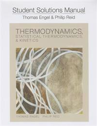 Student Solution Manual for Thermodynamics, Statistical Thermodynamics, and Kinetics