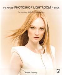 The Adobe Photoshop Lightroom 4 Book: