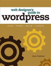 The Web Designer's Guide to WordPress