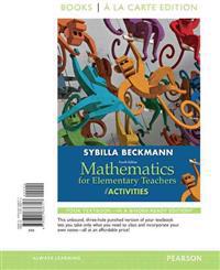 Mathematics for Elementary Teachers with Activities, Books a la Carte Edition