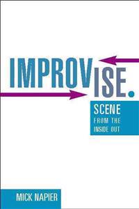 Improvise.: Scene from the Inside Out