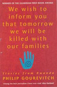 We Wish to Inform You That Tomorrow We Will be Killed with Our Families