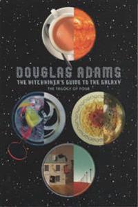 The Hitchhiker's Guide to the Galaxy: the Trilogy of Four