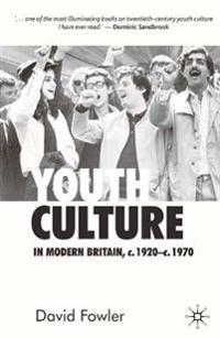 Youth Culture in Modern Britain, c. 1920-c. 1970