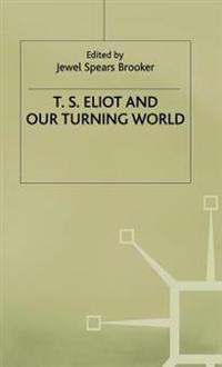 T.S.Eliot and Our Turning World
