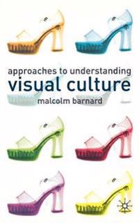 Approaches to Understanding Visual Culture