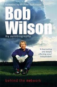 Bob Wilson - Behind the Network