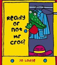 Ready or Not Mr. Croc