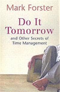 Do it Tomorrow and Other Secrets of Time Management