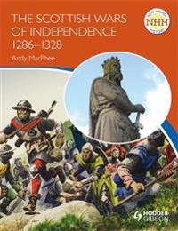 The Scottish Wars of Independence 1286-1328