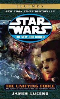 The Unifying Force: Star Wars (the New Jedi Order)