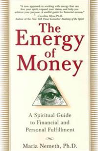 The Energy of Money: A Spiritual Guide to Financial and Personal Fulfillment