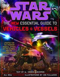 The New Essential Guide to Vehicles and Vessels: Star Wars