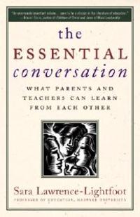 The Essential Conversation: What Parents and Teachers Can Learn from Each Other