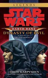 Darth Bane: Dynasty of Evil: A Novel of the Old Republic