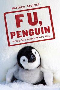 F U, Penguin: Telling Cute Animals What's What