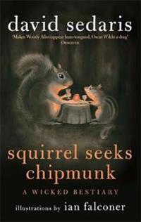 Squirrel Seeks Chipmunk: A Wicked Bestiary