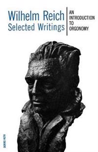 Wilhelm Reich Selected Writings: An Introduction to Orgonomy