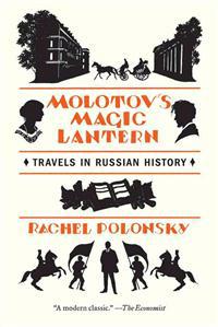 Molotov's Magic Lantern: Travels in Russian History