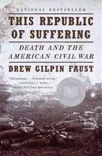 This Republic of Suffering: Death and the American Civil War