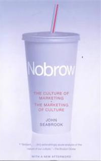 Nobrow: The Culture of Marketing, the Marketing of Culture