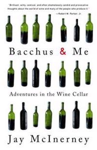 Bacchus & Me: Adventures in the Wine Cellar