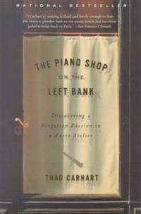 The Piano Shop on the Left Bank: Discovering a Forgotten Passion in a Paris Atelier
