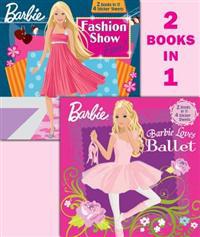 Barbie Loves Ballet/Barbie Fashion Show Fun! [With Sticker(s)]