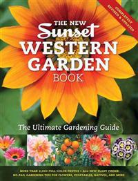 The New Sunset Western Garden Book: The Ultimate Gardening Guide