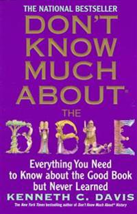 Don't Know Much about the Bible: Everything You Need to Know about the Good Book But Never Learned